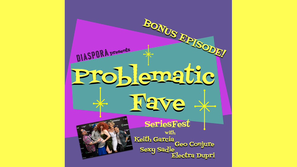 Problematic Fave Podcast: SeriesFest And 'Drag Race' Talk With Keith ...